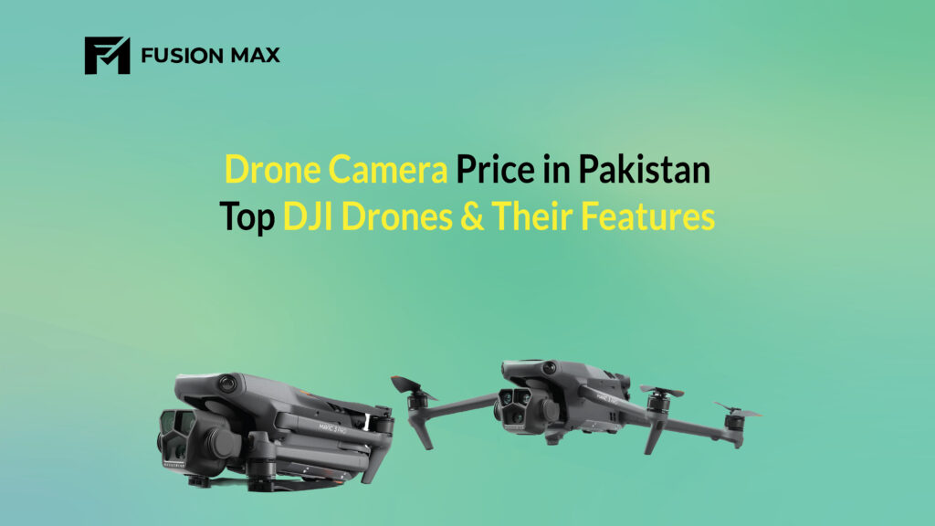 Drone Camera Price in Pakistan – Top DJI Drones & Their Features