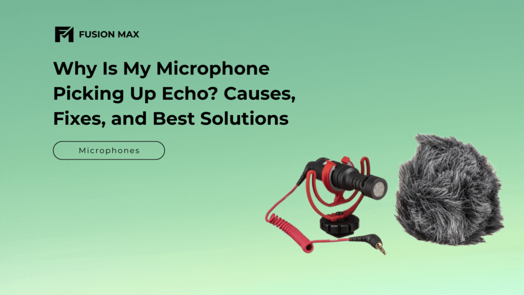 Why Is My Microphone Picking Up Echo? Causes, Fixes, and Best Solutions